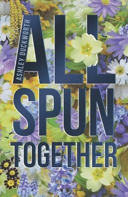 Ashley Duckworth - All Spun Together, Häftad