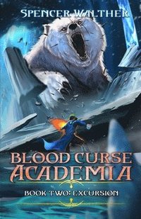 bokomslag Excursion: A Progression Fantasy Adventure (Blood Curse Academia Book 2)