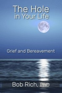 bokomslag The Hole in Your Life: Grief and Bereavement
