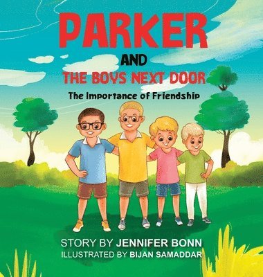 Jennifer Bonn, Bijan Samaddar - Parker and the Boys Next Door: The Importance of Friendship, Inbunden