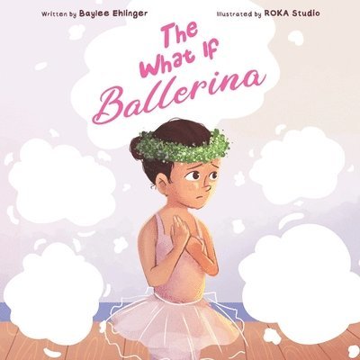 Baylee Ehlinger - What If Ballerina, Häftad