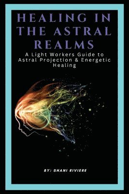 bokomslag Healing In The Astral Realms