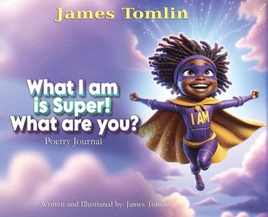 bokomslag What I Am is Super! What are you?