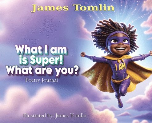 What I Am is Super! What are you? 1