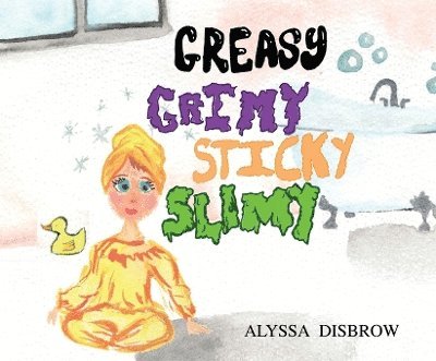 Greasy Grimy Sticky Slimy 1