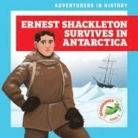 Janie Havemeyer - Ernest Shackleton Survives in Antarctica, Inbunden