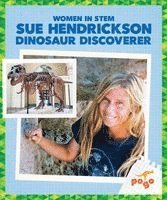 Sue Hendrickson: Dinosaur Discoverer