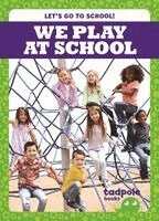 Adeline J. Zimmerman - We Play at School, Inbunden