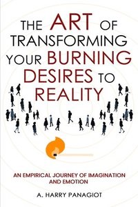 bokomslag The Art of Transforming Your Burning Desires Into Reality