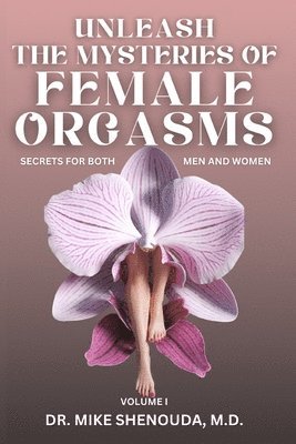 bokomslag Unleash the Mysteries of Female Orgasms