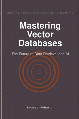 Mastering Vector Databases