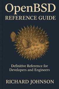 bokomslag OpenBSD Reference Guide: Definitive Reference for Developers and Engineers