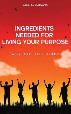 bokomslag Ingredients Needed For Living Your Purpose