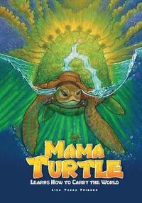 bokomslag Mama Turtle Learns How to Carry the World
