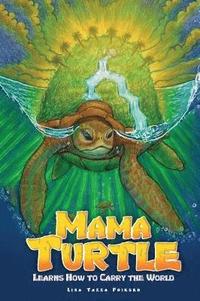 bokomslag Mama Turtle Learns How to Carry the World