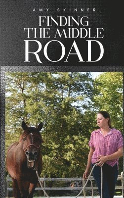 bokomslag Finding The Middle Road