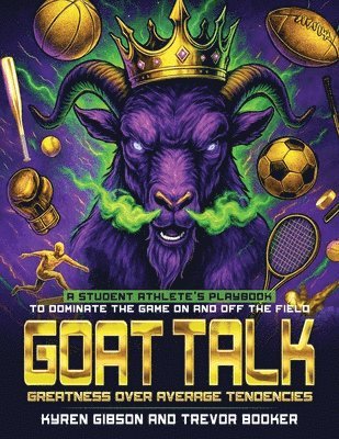 bokomslag GOAT TALK Greatness Over Average Tendencies