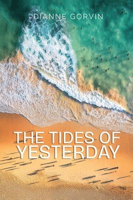 Dianne Gorvin - Tides of Yesterday, Häftad
