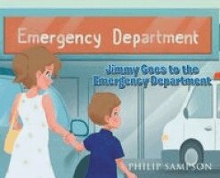 Philip Sampson - Jimmy Goes to the Emergency Department, Inbunden