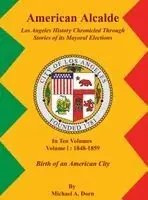 Michael A Dorn - American Alcalde Los Angeles History Chronicled Through Stories of its Mayoral Elections, Inbunden. Tillgänglighet: Lägg i varukorg