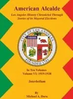 Michael A Dorn - American Alcalde Los Angeles History Chronicled Through Stories of its Mayoral Elections, Inbunden. Tillgänglighet: Lägg i varukorg