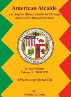 Michael A Dorn - American Alcalde Los Angeles History Chronicled Through Stories of its Mayoral Elections, Inbunden. Tillgänglighet: Lägg i varukorg