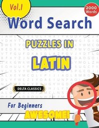 bokomslag Word Search Puzzles in Latin for Beginners - Awesome! Vol.1 - Delta Classics