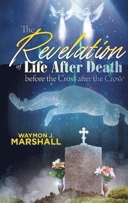 bokomslag Revelation of Life after Death before the Cross and after the Cross