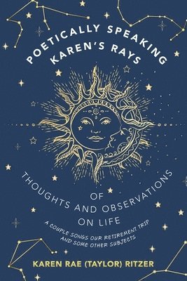 bokomslag Poetically Speaking Karen's Rays of Thoughts and Observations on Life
