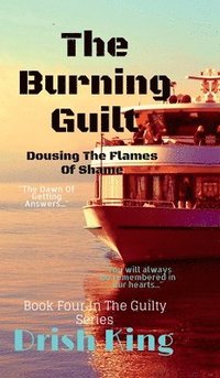 bokomslag The Burning Guilt: Dousing The Flames Of Shame