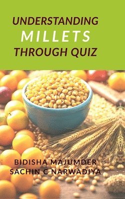 Bidisha Majumder - Understand Millets through Quiz, Inbunden