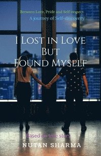 bokomslag I Lost in Love but Found Myself