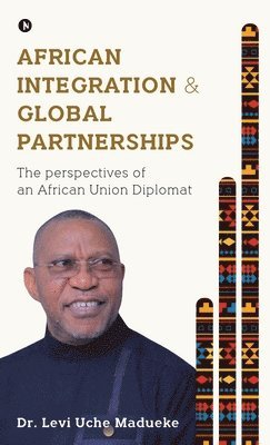 bokomslag African Integration and Global Partnerships: The Perspectives of an African Union Diplomat