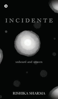 bokomslag Incidente: Unheard and Unseen