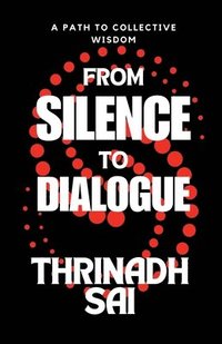 bokomslag From Silence to Dialogue: A Path to Collective Wisdom