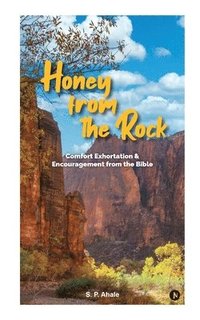 bokomslag Honey from the Rock: Comfort. Exhortation. Encouragement from the Bible