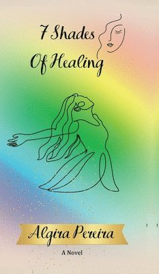 Algira Pereira - 7 Shades of Healing, Inbunden