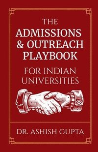 bokomslag The Admissions & Outreach Playbook for Indian Universities