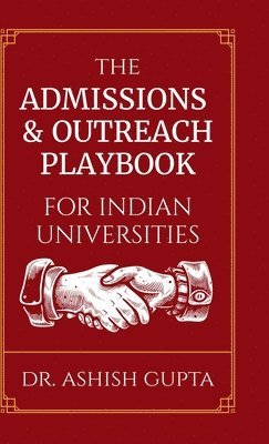 Ashish Gupta - Admissions & Outreach Playbook for Indian Universities, Inbunden