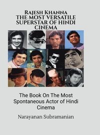 bokomslag RAJESH KHANNA The Most Versatile Superstar-Actor of Hindi Cinema : The Book On The Most Spontaneous Actor of Hindi Cinema