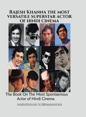 bokomslag Rajesh Khanna - The Most Versatile Superstar Actor of Hindi Cinema: The Book On The Most Spontaneous Actor of Hindi Cinema