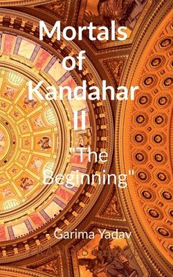 bokomslag Mortals of Kandahar II 'The Beginning': The Beginning