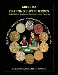 bokomslag Millets: Crafting Super Heroes: A Guide for Students, Teachers, and Parents