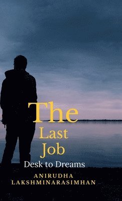 Anirudha Lakshminarasimhan - Last Job, Inbunden