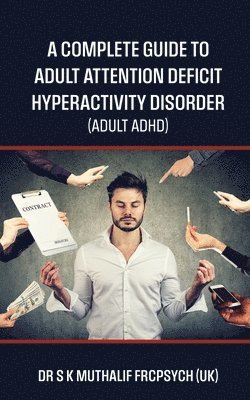 bokomslag A complete guide to Adult Attention Deficit Hyperactivity Disorder - Adult ADHD