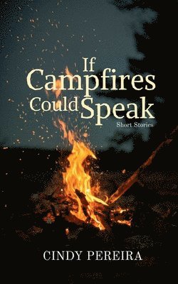 bokomslag If Campfires Could Speak