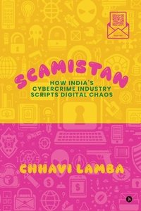 bokomslag Scamistan: How India's Cybercrime Industry Scripts Digital Chaos