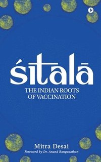 bokomslag Sitala: The Indian Roots of Vaccination