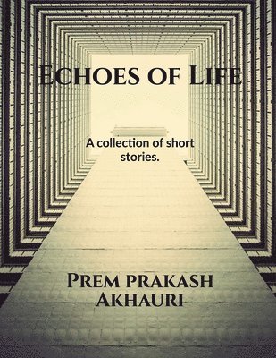 Echoes of Life..A collection of short stories. 1