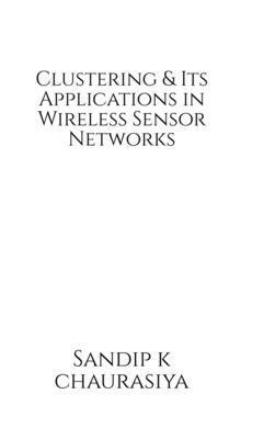 Sandip K Chaurasiya - Clustering and Its Applications in Wireless Sensor Network, Inbunden